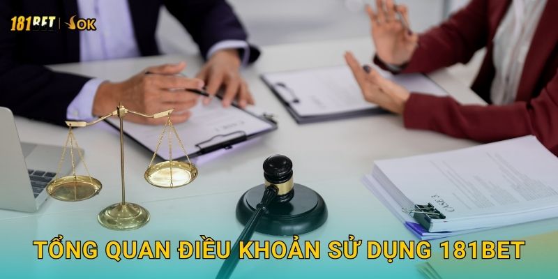 Điều khoản sử dụng rõ ràng – Quyền lợi hội viên tại 181bet 1 Tổng quan điều khoản sử dụng 181bet