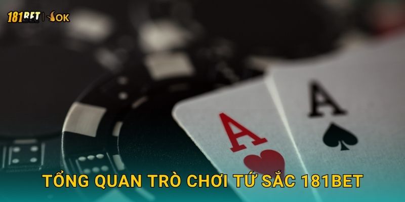 Tổng quan trò chơi Tứ Sắc 181bet