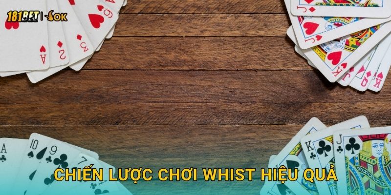Whist cổ điển – Trò chơi trí tuệ tinh tế tại 181bet 3 Chiến lược chơi Whist hiệu quả