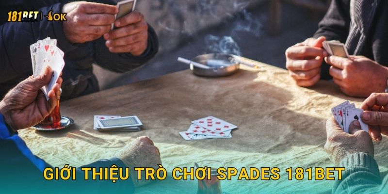 Giới thiệu trò chơi Spades 181bet