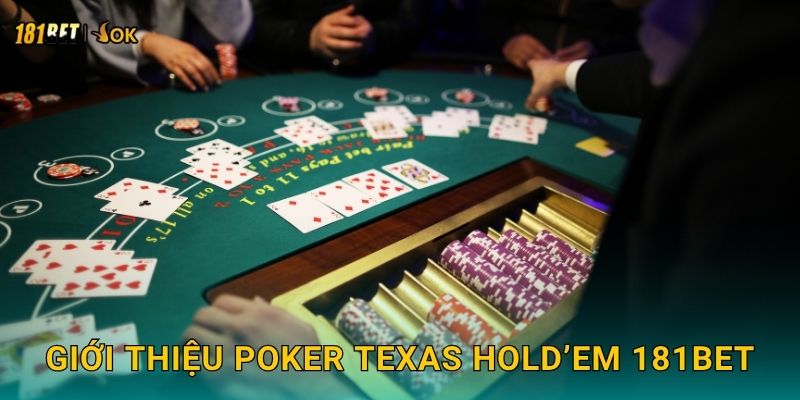Poker Texas Hold’em đỉnh cao – Đấu trí từng ván tại 181bet 2 Giới thiệu Poker Texas Hold’em 181bet