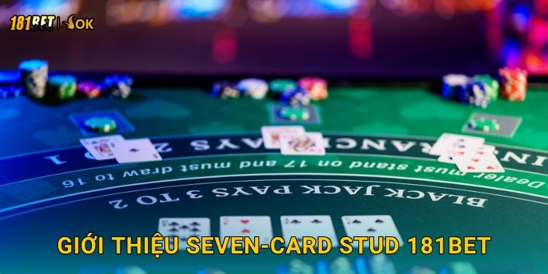 Giới thiệu Seven-Card Stud 181bet