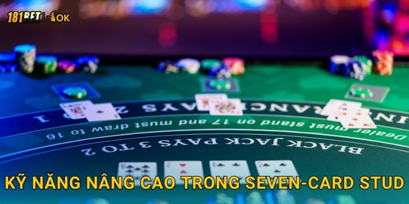 Kỹ năng nâng cao trong Seven-Card Stud