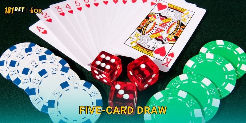 Five-Card Draw cổ điển – Cảm giác thực thụ tại 181bet 1 Five-Card Draw cổ điển – Cảm giác thực thụ tại 181bet