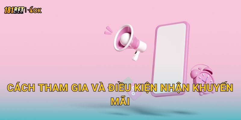 Cách tham gia và điều kiện nhận khuyến mãi