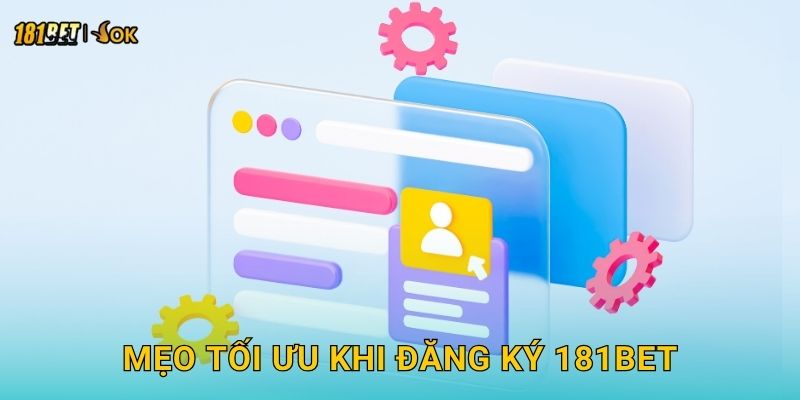 Đăng ký dễ dàng – Bắt đầu hành trình cá cược tại 181bet 3 Mẹo tối ưu khi đăng ký 181bet