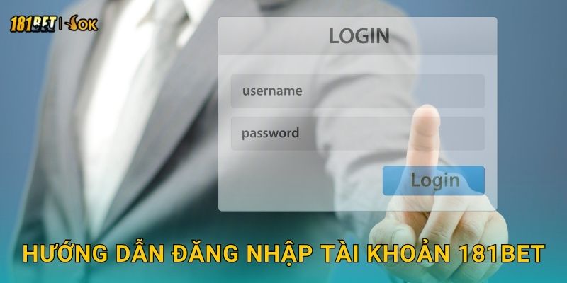 Đăng nhập an toàn – Truy cập tiện lợi tại 181bet 2 Hướng dẫn đăng nhập tài khoản 181bet