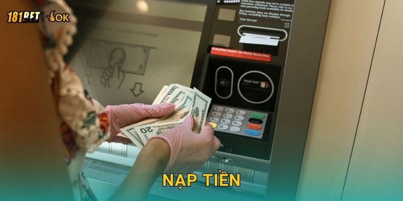 Nạp tiền nhanh chóng – Tận hưởng ưu đãi liền tay tại 181bet 1 Nạp tiền nhanh chóng – Tận hưởng ưu đãi liền tay tại 181bet