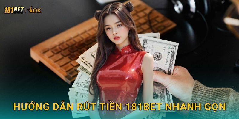 Hướng dẫn rút tiền 181bet nhanh gọn