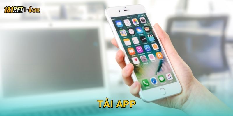 Tải app tiện lợi – Trải nghiệm liền mạch mọi lúc tại 181bet