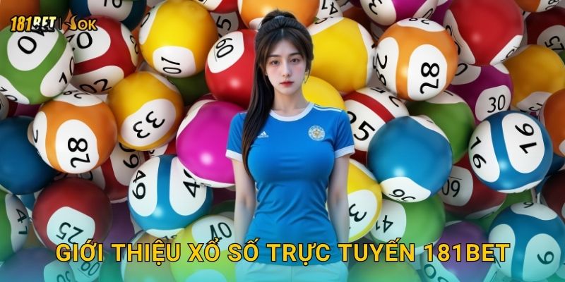 Giới thiệu xổ số trực tuyến 181bet