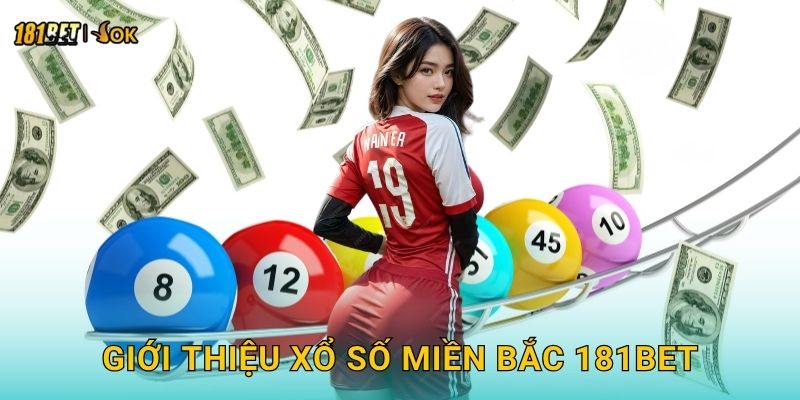 Xổ số miền Bắc sôi động – Cập nhật kết quả nhanh tại 181bet 2 Giới thiệu xổ số miền Bắc 181bet