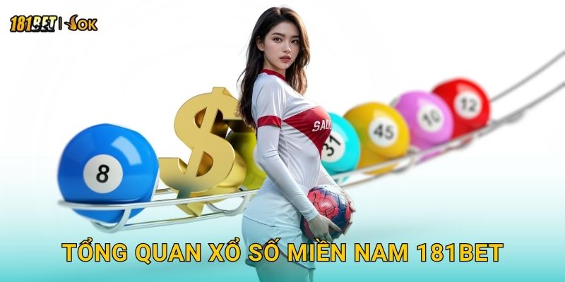 Tổng quan xổ số miền Nam 181bet