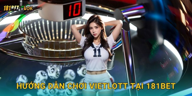 Hướng dẫn chơi Vietlott tại 181bet