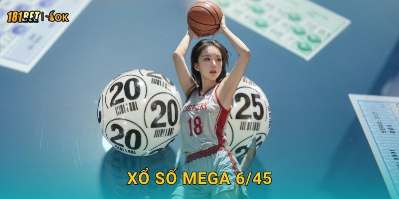 Xổ số Mega 6/45 hấp dẫn – Giải thưởng triệu đô tại 181bet