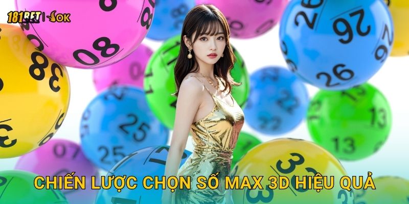Xổ số Max 3D hấp dẫn – Giải thưởng bất ngờ tại 181bet 3 Chiến lược chọn số Max 3D hiệu quả