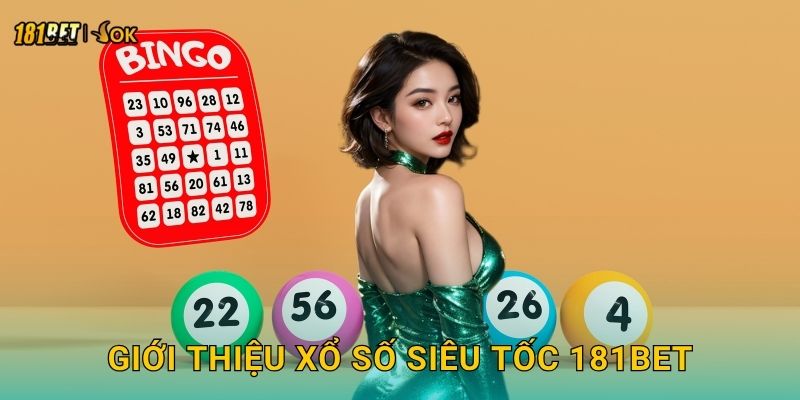Giới thiệu xổ số siêu tốc 181bet