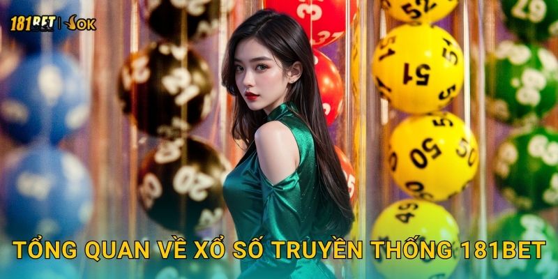 Tổng quan về xổ số truyền thống 181bet