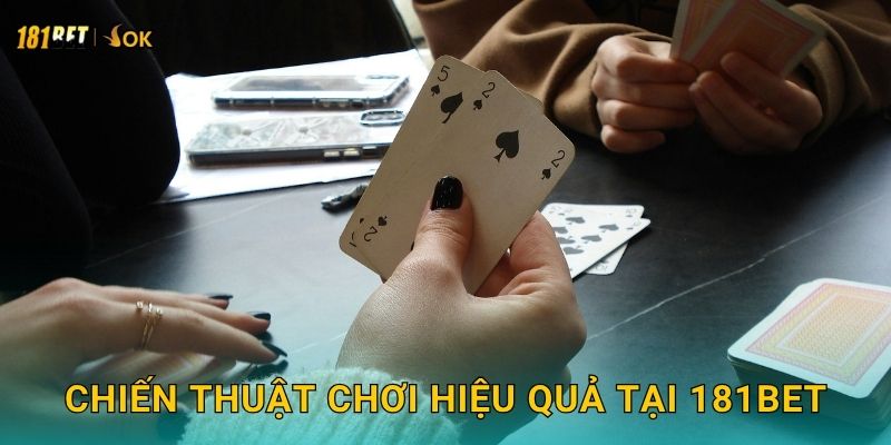Chiến thuật chơi hiệu quả tại 181bet