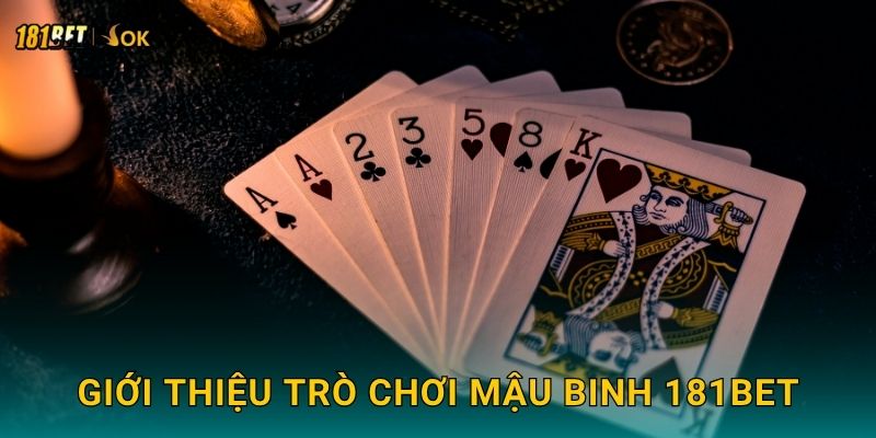 Mậu Binh trí tuệ – Thử thách tư duy chiến thuật tại 181bet 2 Giới thiệu trò chơi Mậu Binh 181bet