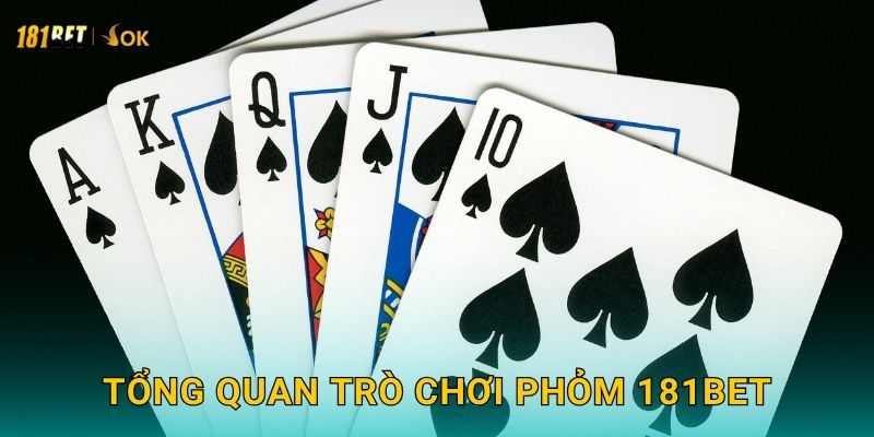 Tổng quan trò chơi Phỏm 181bet