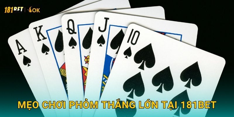 Mẹo chơi Phỏm thắng lớn tại 181bet