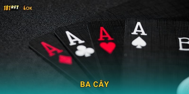 Ba Cây hấp dẫn – Đặt cược nhanh, thắng lớn tại 181bet 1 Ba Cây hấp dẫn – Đặt cược nhanh, thắng lớn tại 181bet